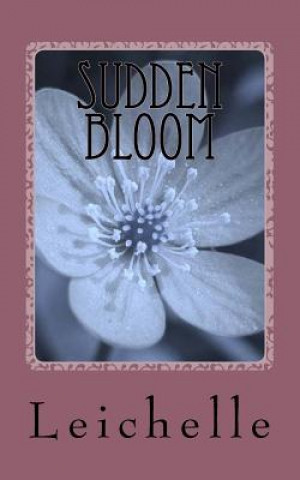 Knjiga Sudden Bloom Leichelle K