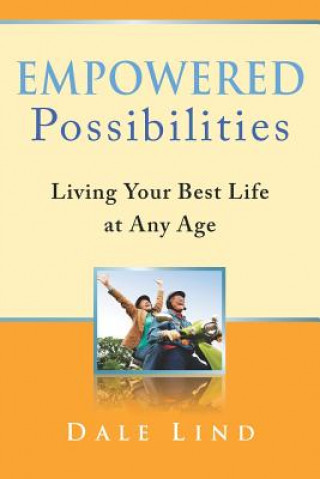 Książka Empowered Possibilities: Living Your Best Life at Any Age Dale Lind