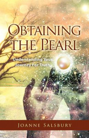 Könyv Obtaining the Pearl: Understanding Your Journey For Truth Joanne Salsbury