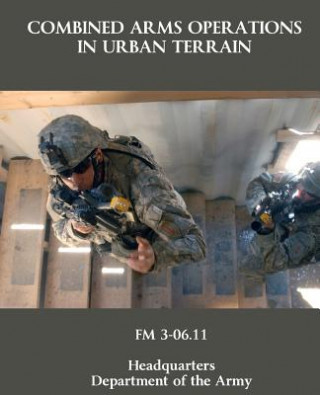 Kniha Combined Arms Operations in Urban Terrain: FM 3-06.11 Department Of the Army