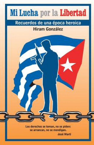 Knjiga Mi lucha por la libertad Hiram Gonzalez