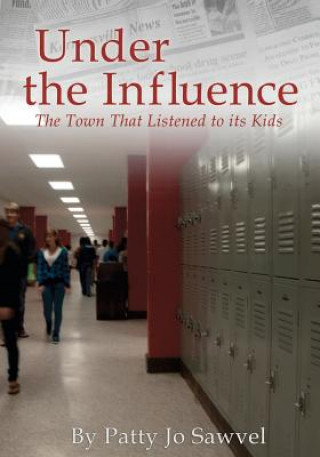 Kniha Under the Influence: The Town That Listened to Its Kids Patty Jo Sawvel