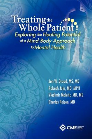 Carte Treating the Whole Patient: Exploring the Healing Potential of a Mind-Body Approach to Mental Health Rakesh Jain