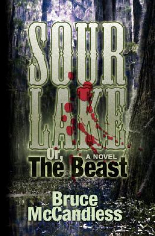 Kniha Sour Lake: Or, The Beast Bruce McCandless III