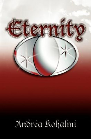 Livre Eternity: In the war between destiny & death, which will prevail? Andrea Kohalmi