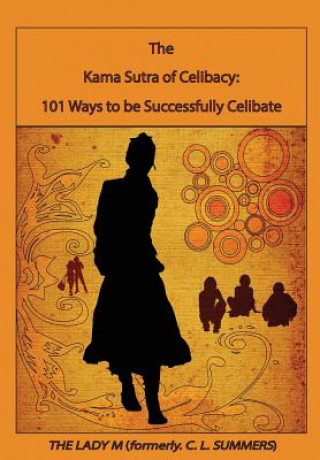 Knjiga The Kama Sutra of Celibacy: : 101 Ways to be Successfully Celibate C L Summers