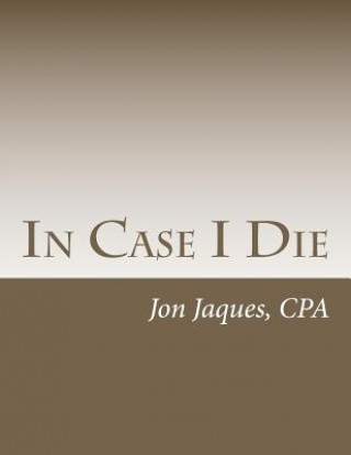 Carte In Case I Die Jon Jaques Cpa