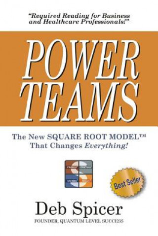 Książka POWER TEAMS The New SQUARE ROOT MODELTM That Changes EVERYTHING! Deb Spicer