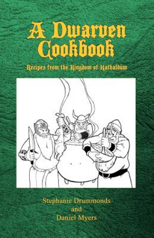 Könyv A Dwarven Cookbook: Recipes from the Kingdom of Kathaldum Stephanie Drummonds