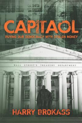 Książka Capitaol: Buying Our Democracy With Stolen Money Harry Brokass