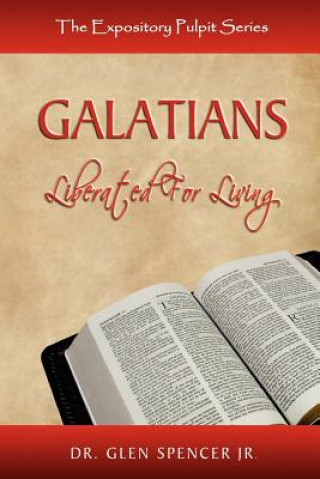 Kniha Galatians: Liberated for Living Glen Spencer