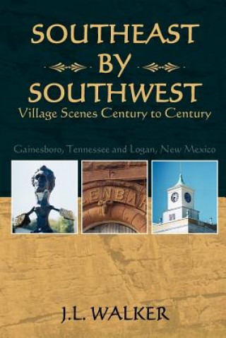 Kniha Southeast by Southwest: Village Scenes Century to Century J L Walker