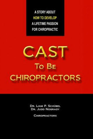 Könyv Cast To Be Chiropractors Liam Schubel