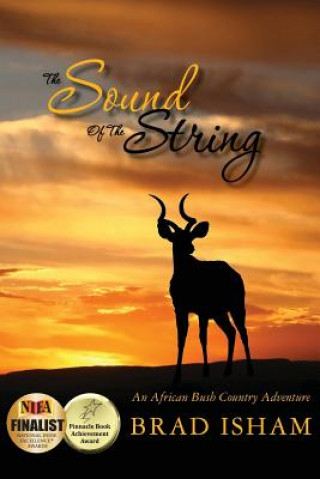 Könyv The Sound Of The String: An African Bush Country Adventure Brad Isham