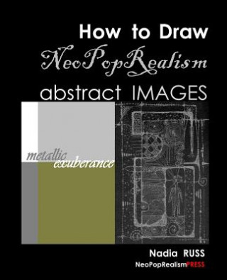 Kniha How to Draw NeoPopRealism Abstract Images Nadia Russ