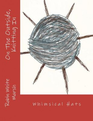 Könyv On The Outside, Knitting In Robin White Marsh