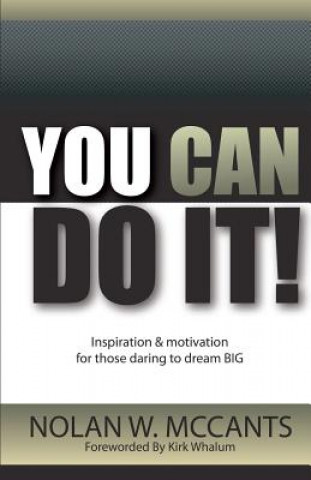 Kniha You Can Do It!: Inspiration and Motivation for Those Daring to Dream Big Nolan W McCants