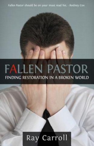 Carte Fallen Pastor: Finding Restoration In A Broken World Ray Carroll