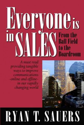 Kniha Everyone Is in Sales: From the Ball Field to the Boardroom Ryan T Sauers