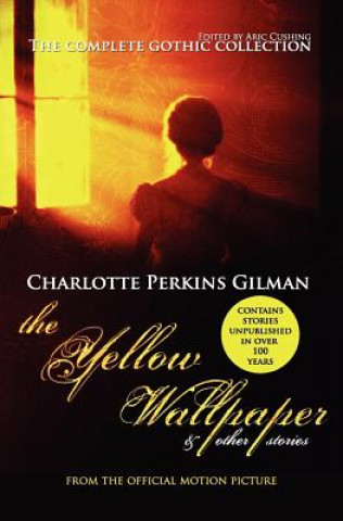 Carte The Yellow Wallpaper and Other Stories: The Complete Gothic Collection Charlotte Perkins Gilman