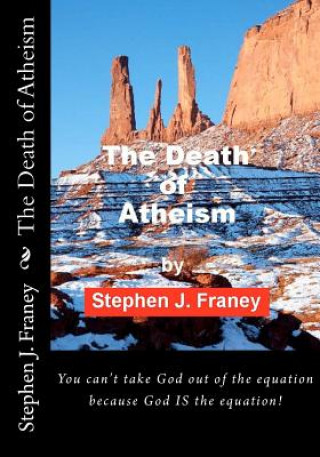 Kniha The Death of Atheism Stephen J Franey