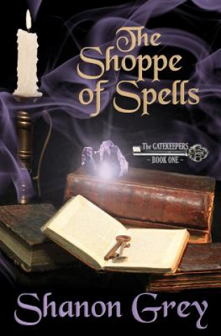 Kniha The Shoppe of Spells: The Gatekeepers Shanon Grey