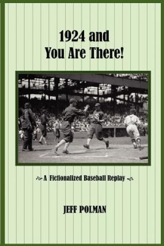 Kniha 1924 and You Are There!: A Fictionalized Baseball Replay Jeff Polman