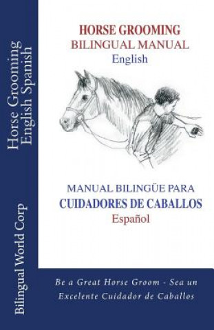 Książka Horse Grooming Bilingual Manual English and Spanish: How to care for horses Bilingual World Corp