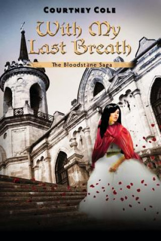 Könyv With My Last Breath: The Bloodstone Saga Courtney Cole