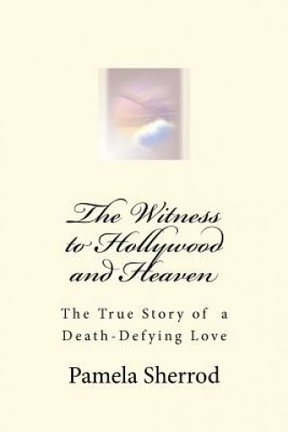 Knjiga The Witness to Hollywood and Heaven Pamela Sherrod