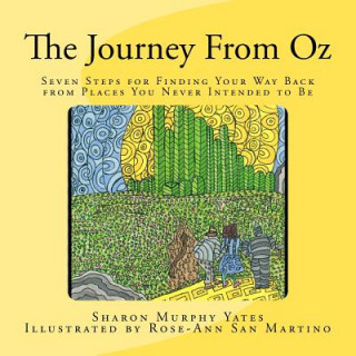 Knjiga The Journey From Oz: Seven Steps for Finding Your Way Back from Places You Never Intended to Be Sharon Murphy Yates