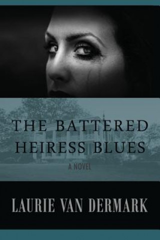 Книга The Battered Heiress Blues Laurie Van Dermark