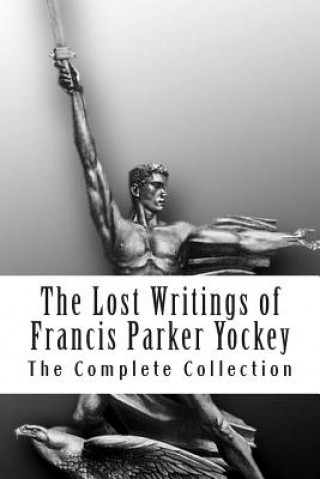 Kniha The Lost Writings of Francis Parker Yockey Francis P Yockey