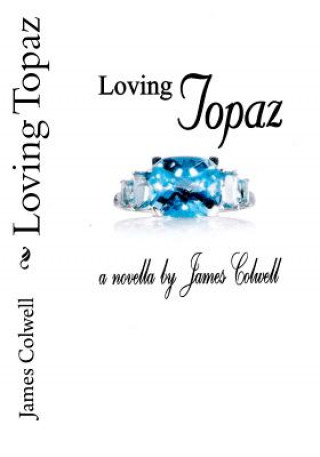 Книга Loving Topaz James Colwell