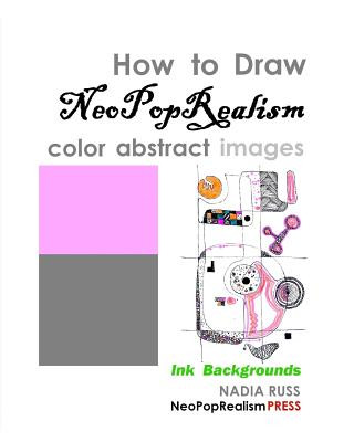 Kniha How to Draw NeoPopRealism Color Abstract Images Nadia Russ