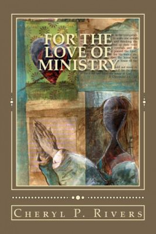 Kniha For the Love of Ministry Cheryl P Rivers