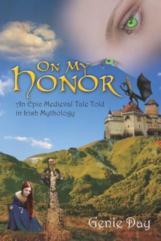 Kniha On My Honor: An Epic Medieval Tale Told in Irish Mythology Genie Day