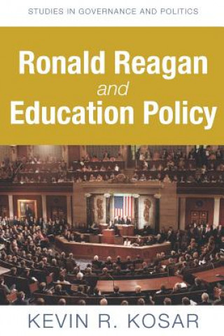 Buch Ronald Reagan and Education Policy Kevin R Kosar