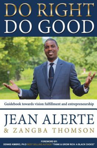 Könyv Do Right, Do Good: An easy-to-use guidebook towards vision fulfillment and entrepreneurship Jean Alerte