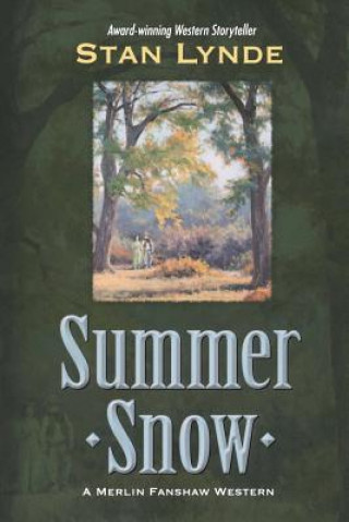 Knjiga Summer Snow: A Merlin Fanshaw Western Stan Lynde