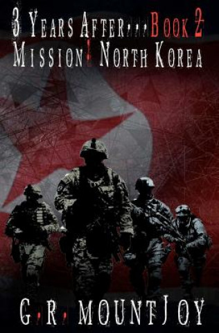 Carte 3 Years After... Book 2. Mission: North Korea G R Mountjoy