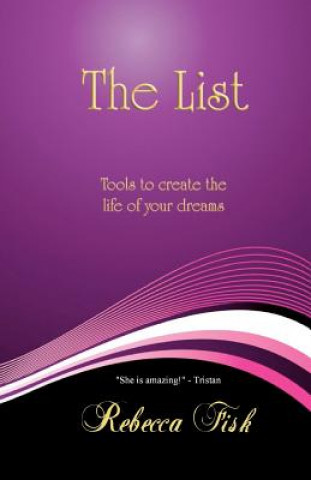 Book The List: Tools to Create The Life of Your Dreams Rebecca Fisk