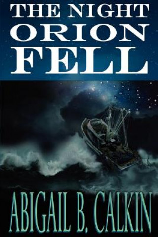 Książka The Night Orion Fell: A Survival Story Abigail B Calkin