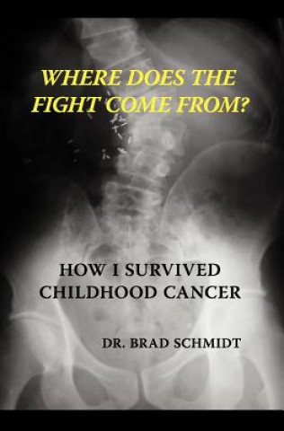 Книга Where Does the Fight Come From? How I Survived Childhood Cancer Brad Schmidt