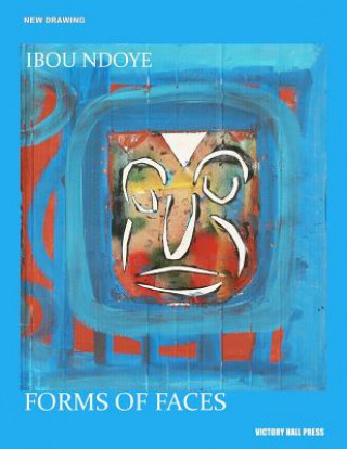 Könyv Ibou Ndoye: Forms of Faces: New Drawing Series Victory Hall Press