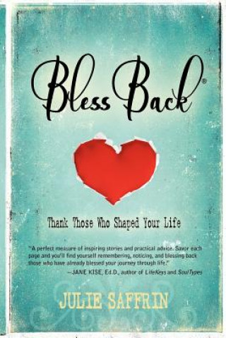 Könyv BlessBack(R): Thank Those Who Shaped Your Life Julie Saffrin