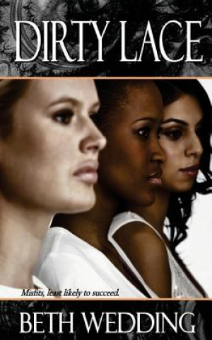 Livro Dirty Lace: Misfits, least likely to succeed MS Beth Wedding