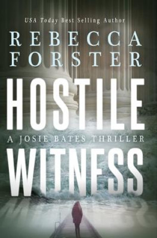 Carte Hostile Witness: A Josie Bates Thriller Rebecca Forster