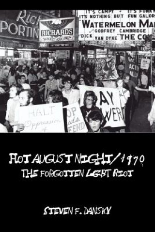 Könyv Hot August Night/1970: The Forgotten LGBT Riot Steven F Dansky