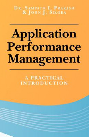 Kniha Application Performance Management: A Practical Introduction John J Sikora